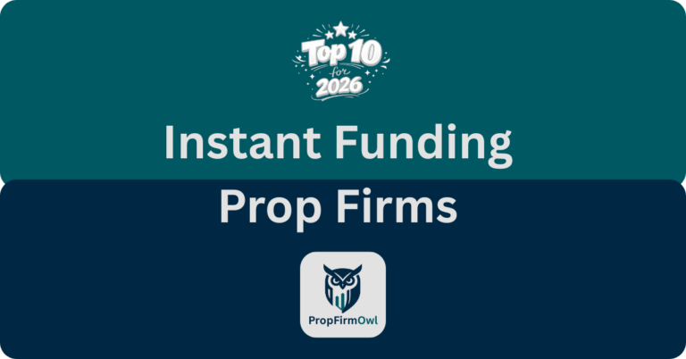 10 Best Instant Funding Prop Firms for 2026